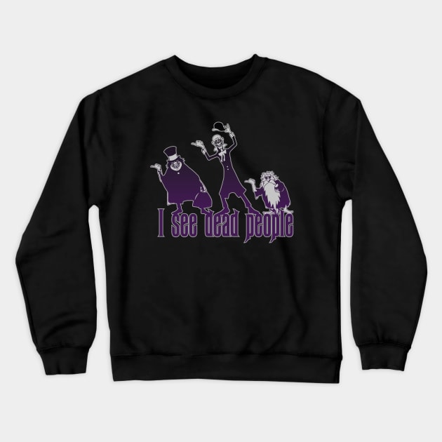 I See Dead People Crewneck Sweatshirt by VirGigiBurns